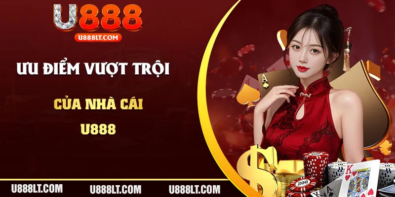 Những ưu điểm vượt trội giúp nhà cái U888 thu hút người chơi tham gia