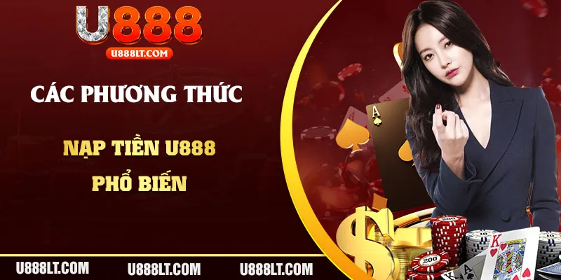 Tổng hợp những hình thức nạp tiền U888 phổ biến